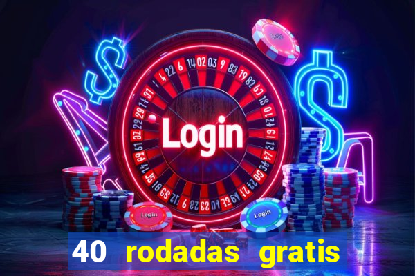 40 rodadas gratis jon bet